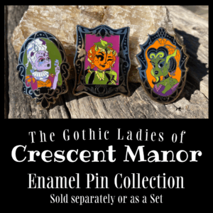 "The Gothic Ladies of Crescent Manor Enamel Pin Collection" on a black background with a photo of the 3 Halloween themed pins.